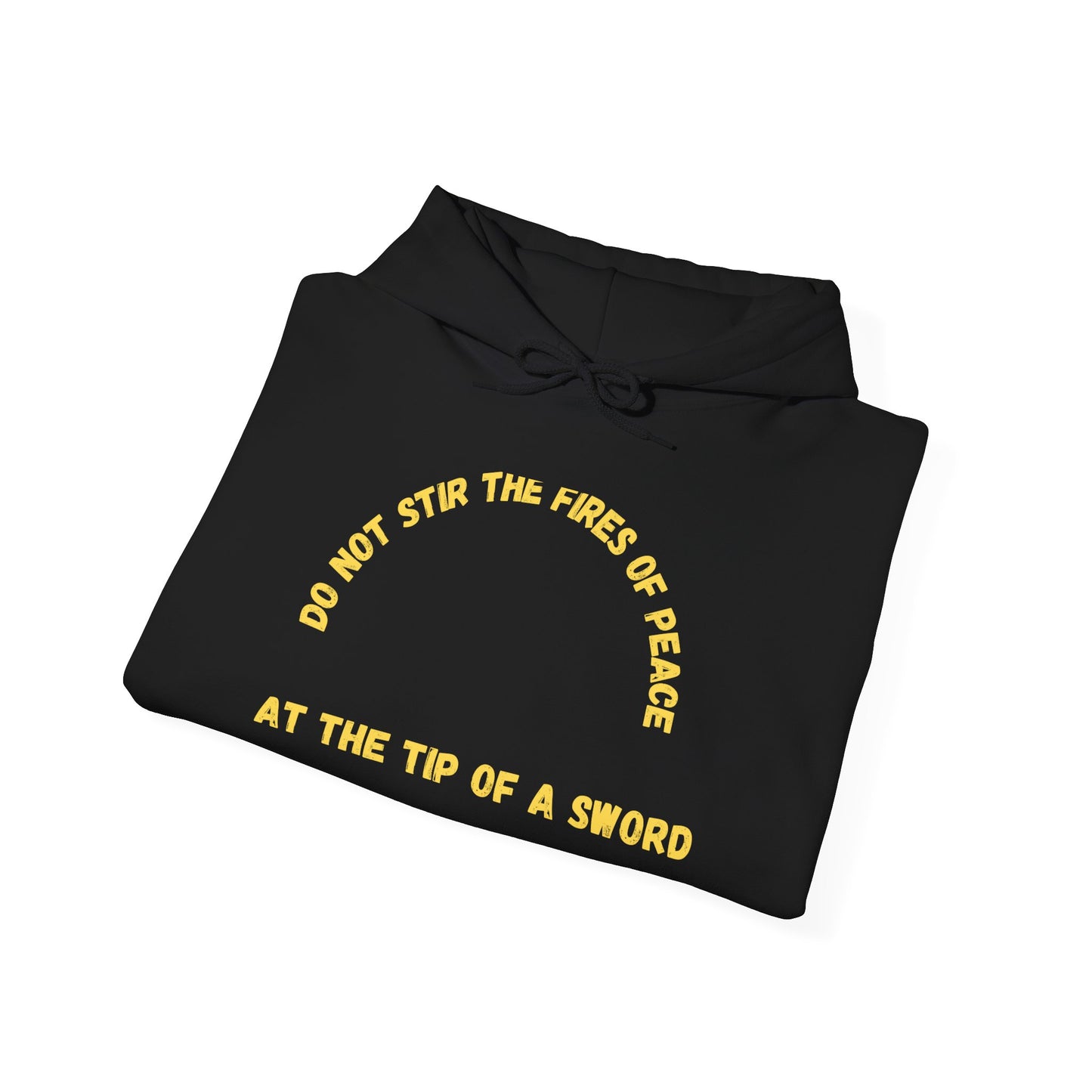 Heavy Blend Hoodie (Do not Stir the Fires of Peace...)