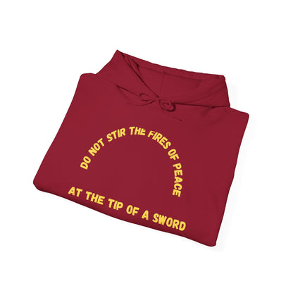 Heavy Blend Hoodie (Do not Stir the Fires of Peace...)