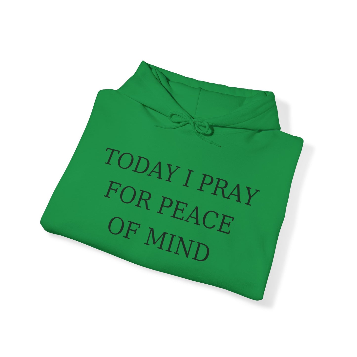 Today I Pray For Peace Of Mind (Front only)