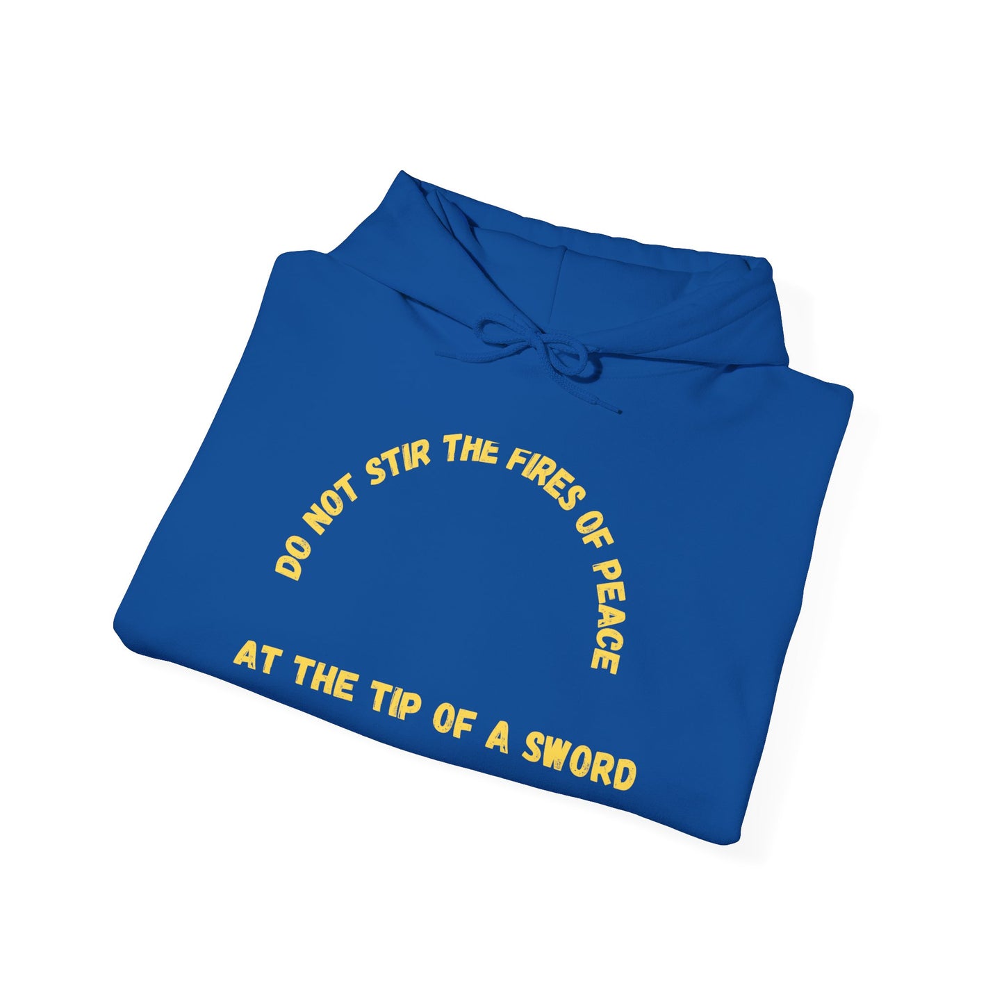 Heavy Blend Hoodie (Do not Stir the Fires of Peace...)