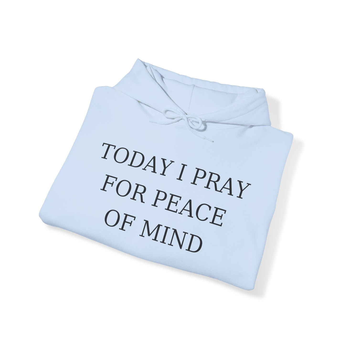 Today I Pray For Peace Of Mind (Front only)