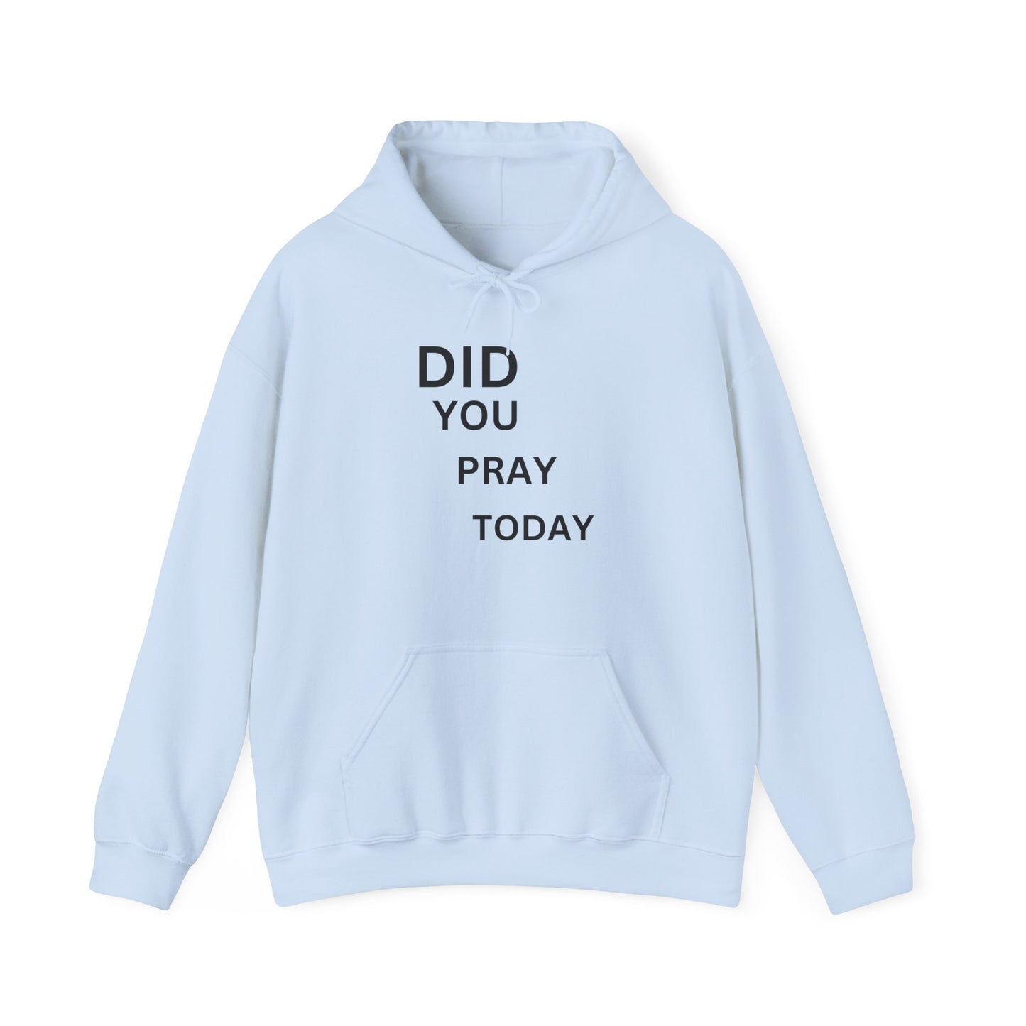 Did You Pray Today - Hooded Sweatshirt