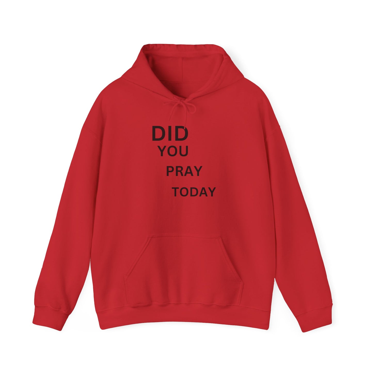 Did You Pray Today - Hooded Sweatshirt