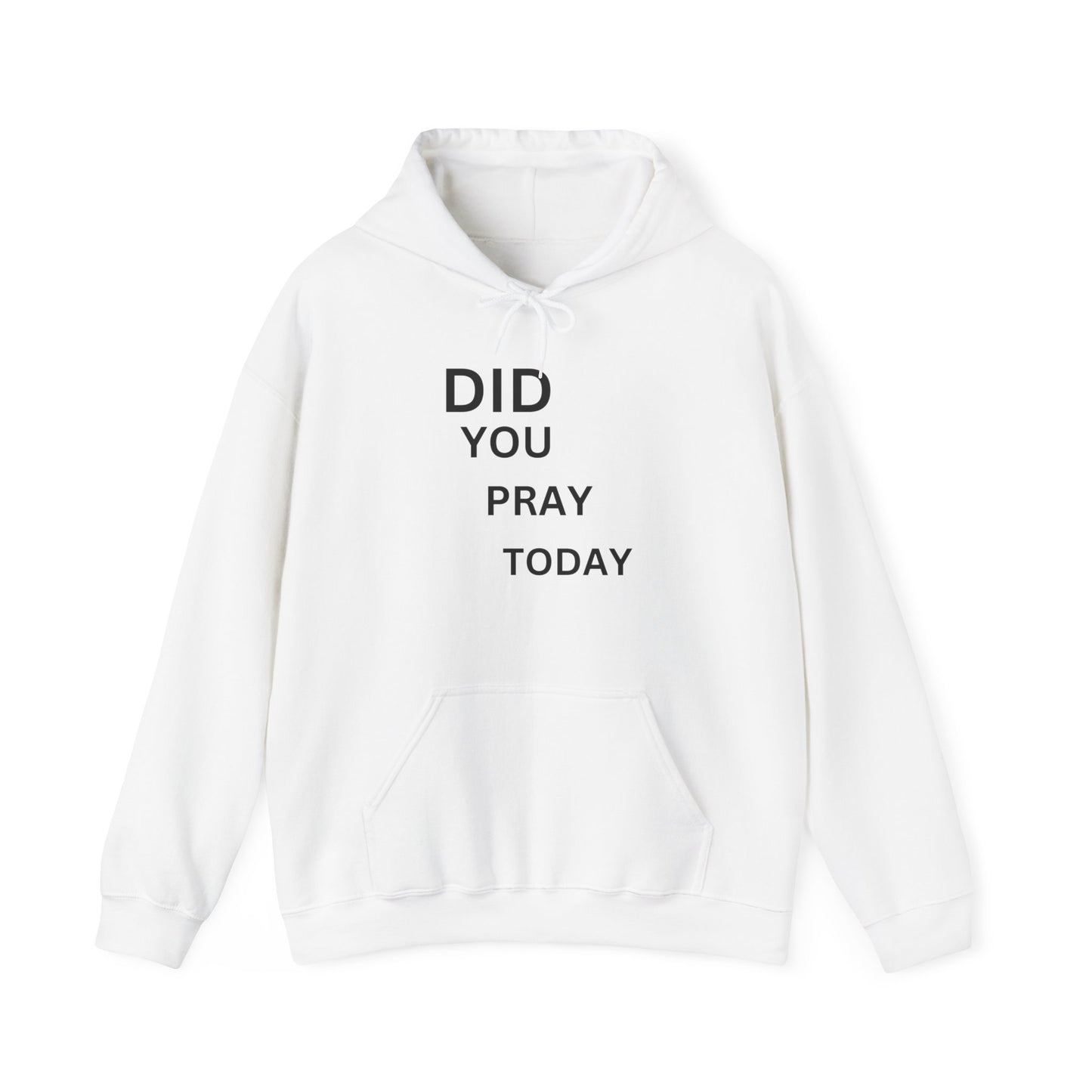 Did You Pray Today - Hooded Sweatshirt