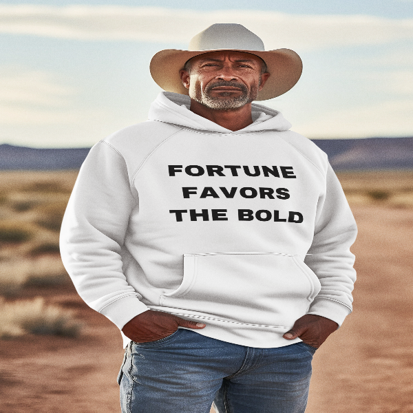 FORTUNE FAVORS THE BOLD