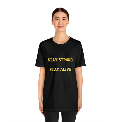 Stay Strong Stay Alive -