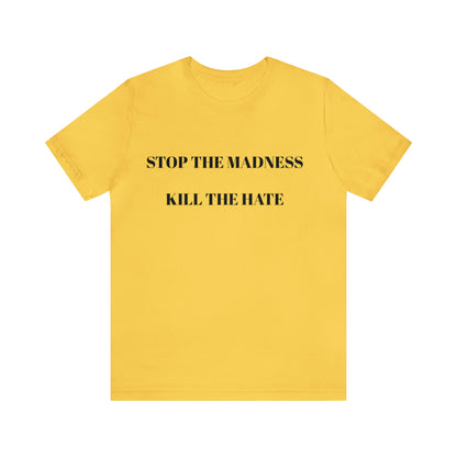 Stop The Madness Kill The Hate