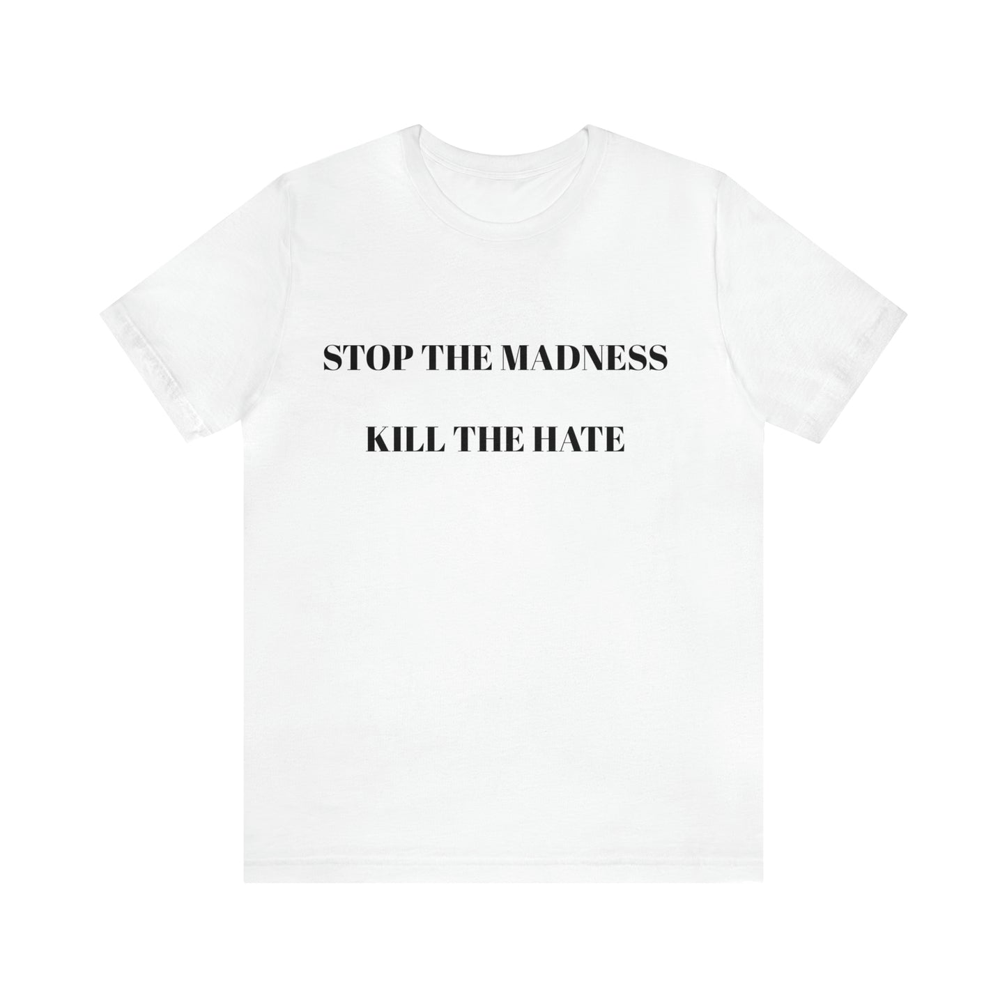 Stop The Madness Kill The Hate