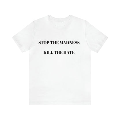 Stop The Madness Kill The Hate