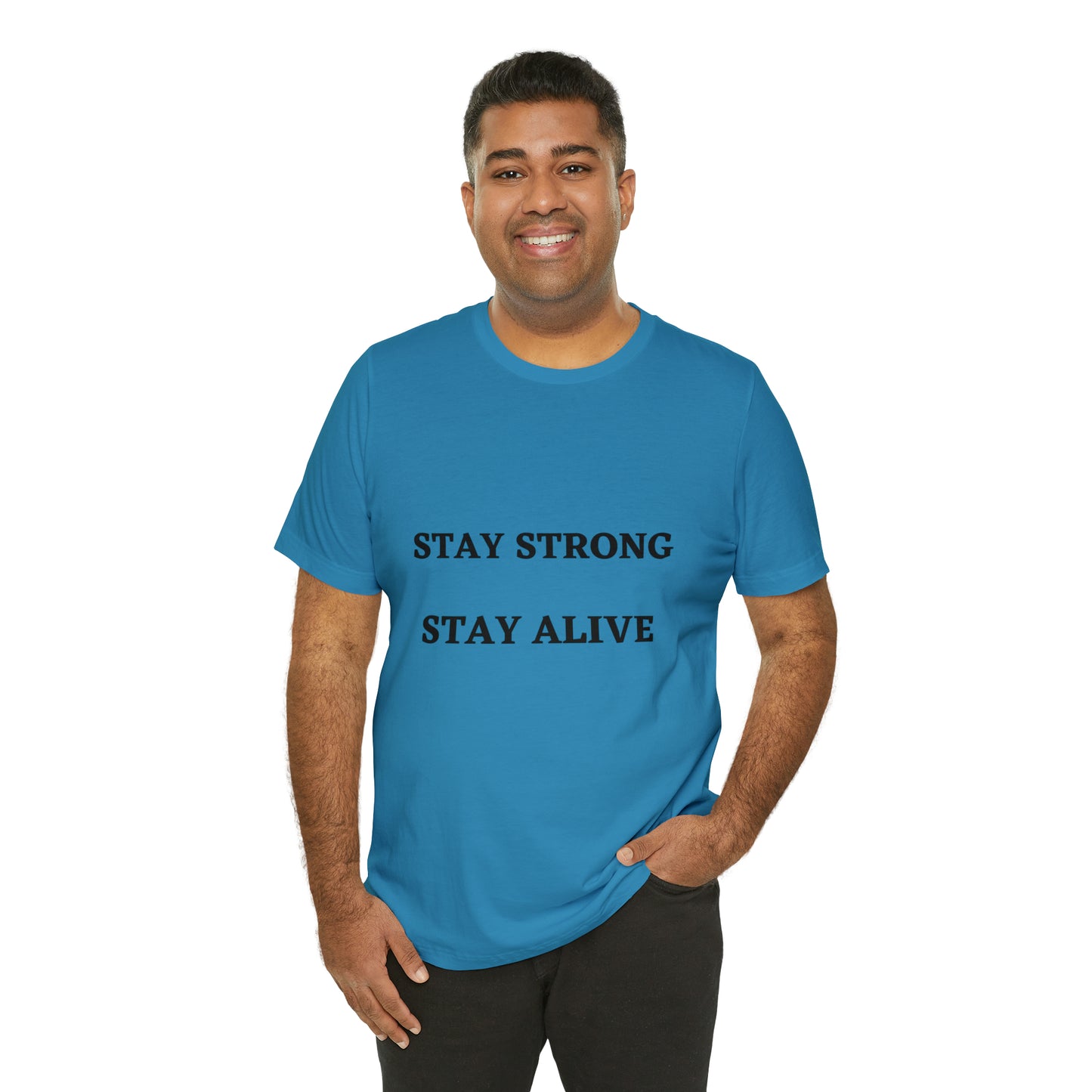 STAY STRONG STAY ALIVE