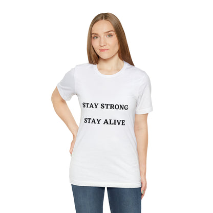 STAY STRONG STAY ALIVE