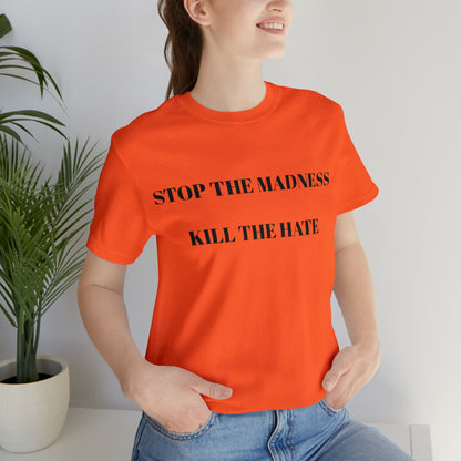 Stop The Madness Kill The Hate