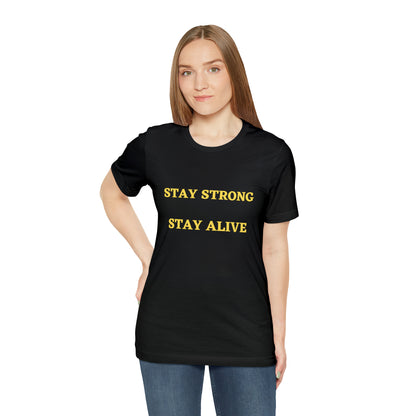 Stay Strong Stay Alive -