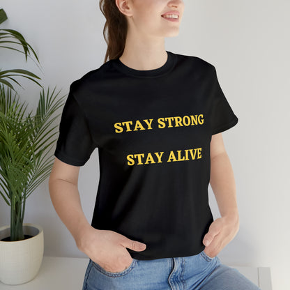 Stay Strong Stay Alive -