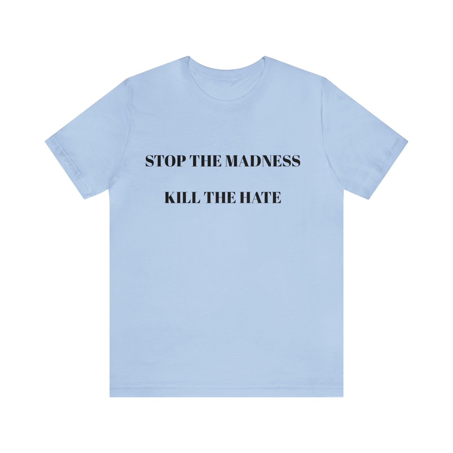 Stop The Madness Kill The Hate