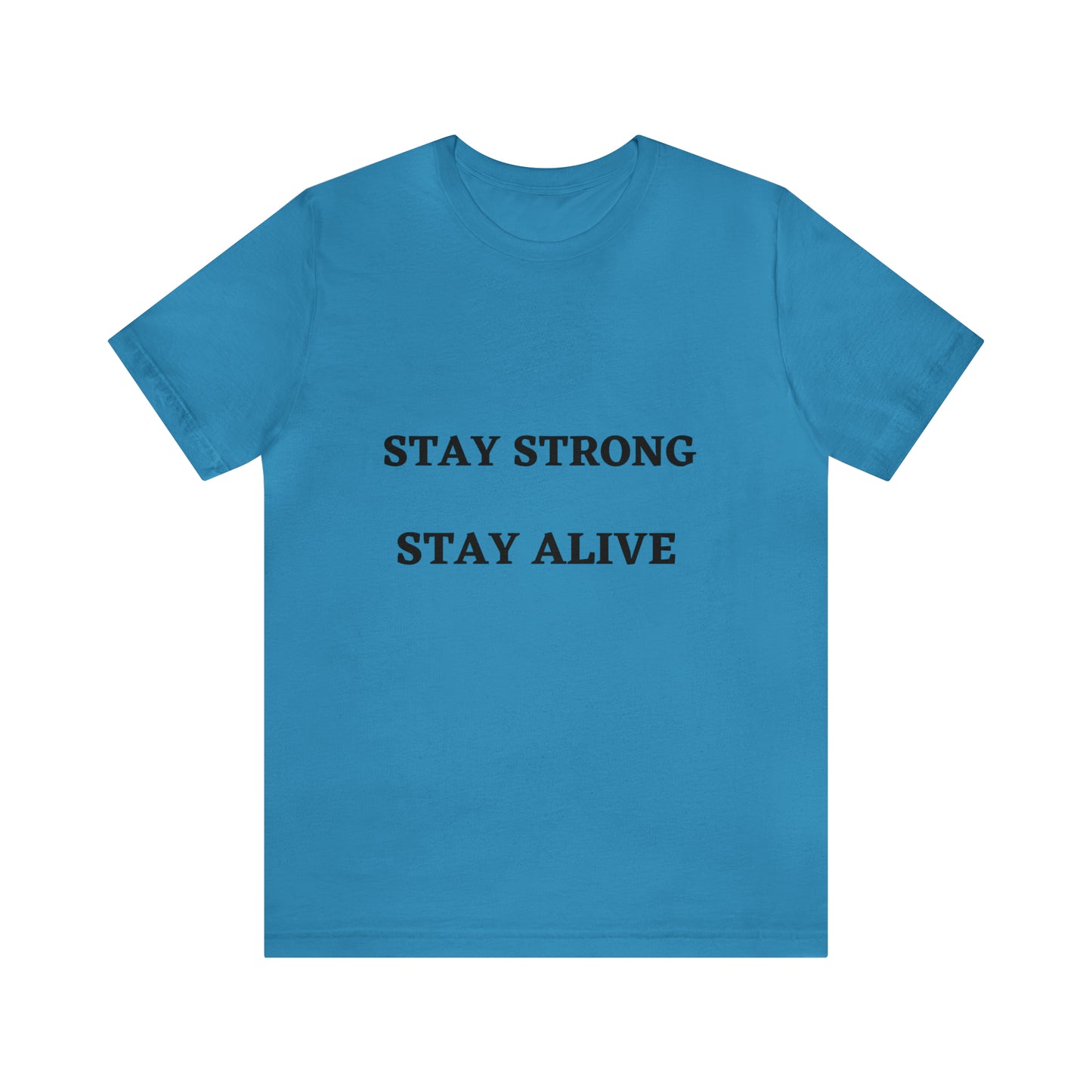 STAY STRONG STAY ALIVE