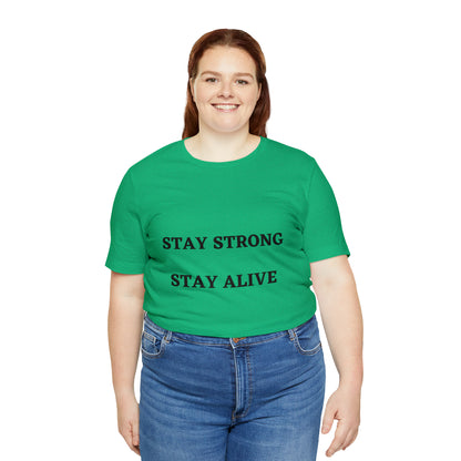 STAY STRONG STAY ALIVE