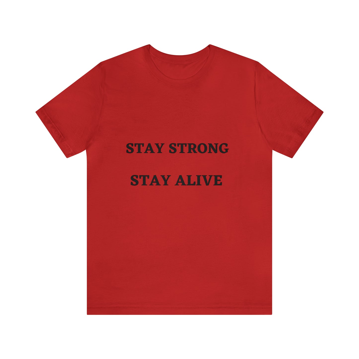 STAY STRONG STAY ALIVE