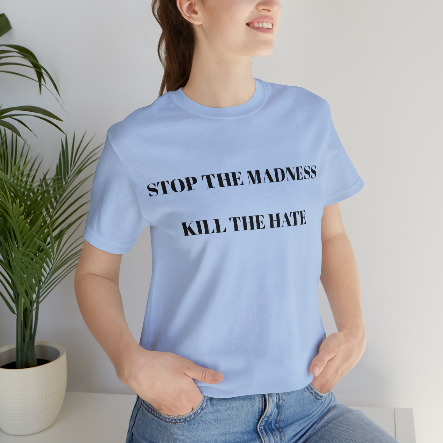 Stop The Madness Kill The Hate