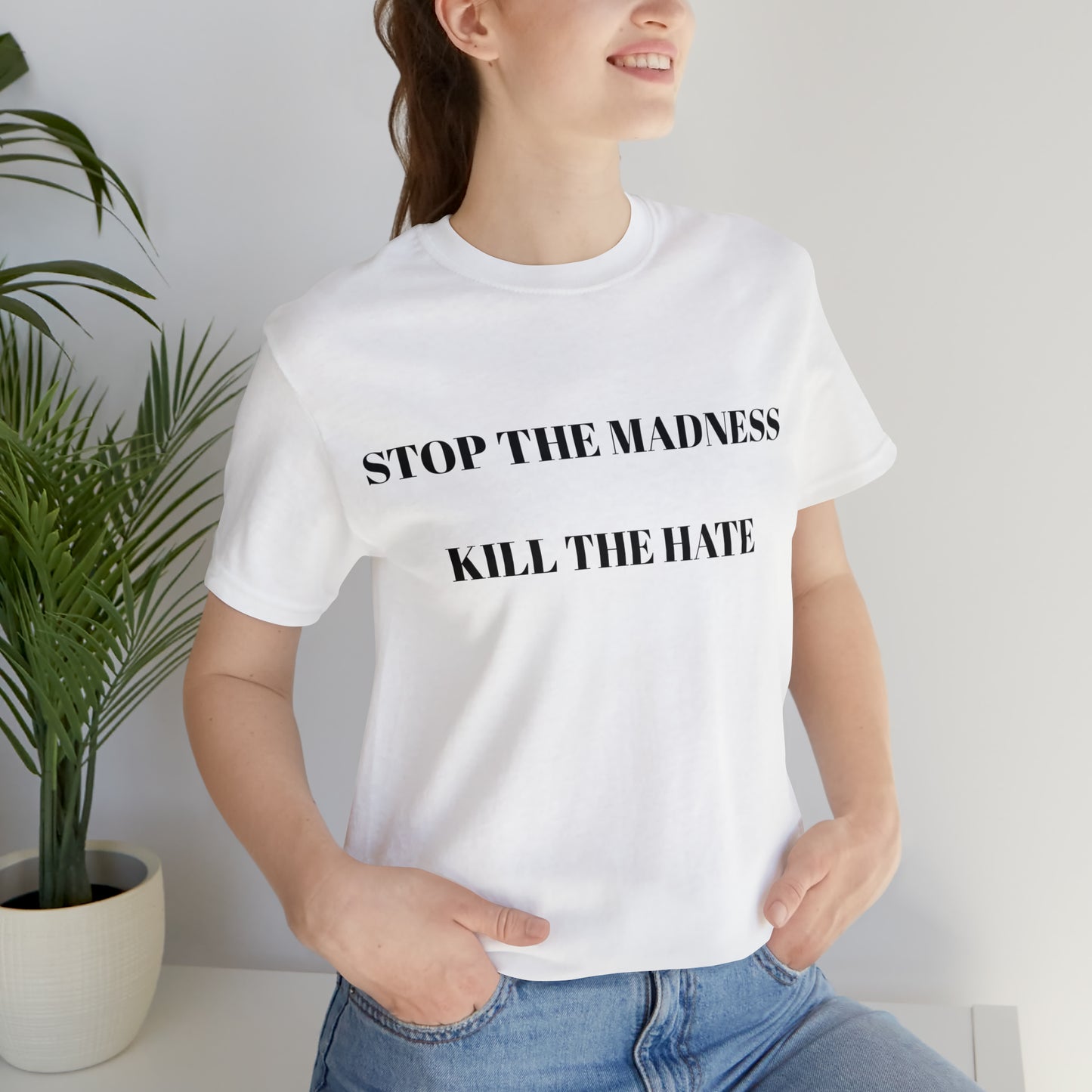 Stop The Madness Kill The Hate