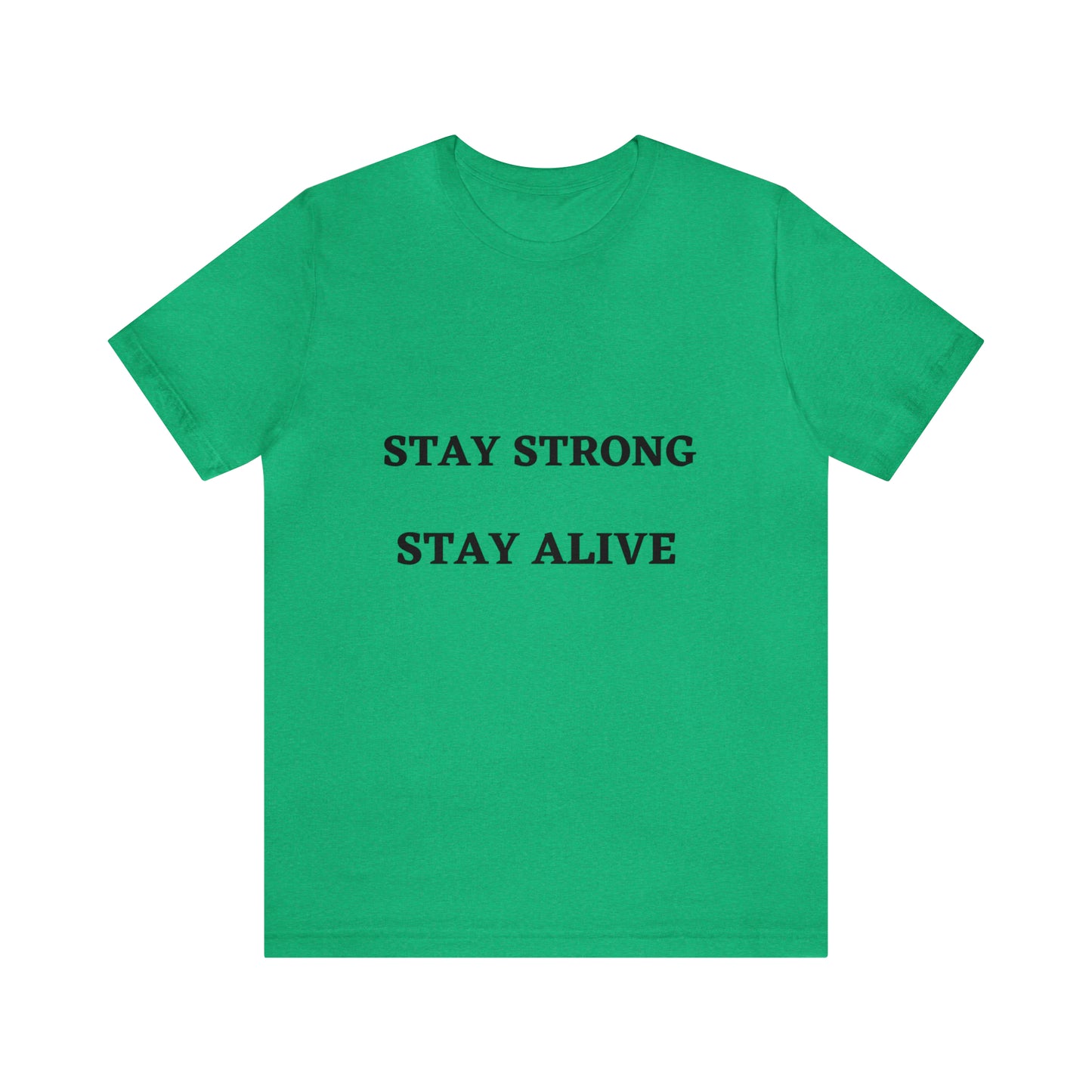 STAY STRONG STAY ALIVE