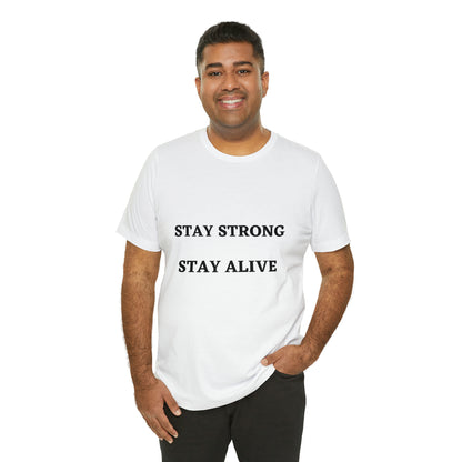 STAY STRONG STAY ALIVE