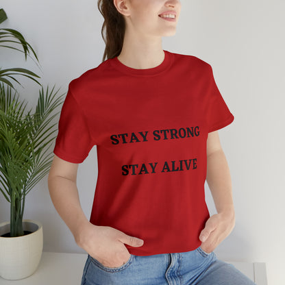 STAY STRONG STAY ALIVE