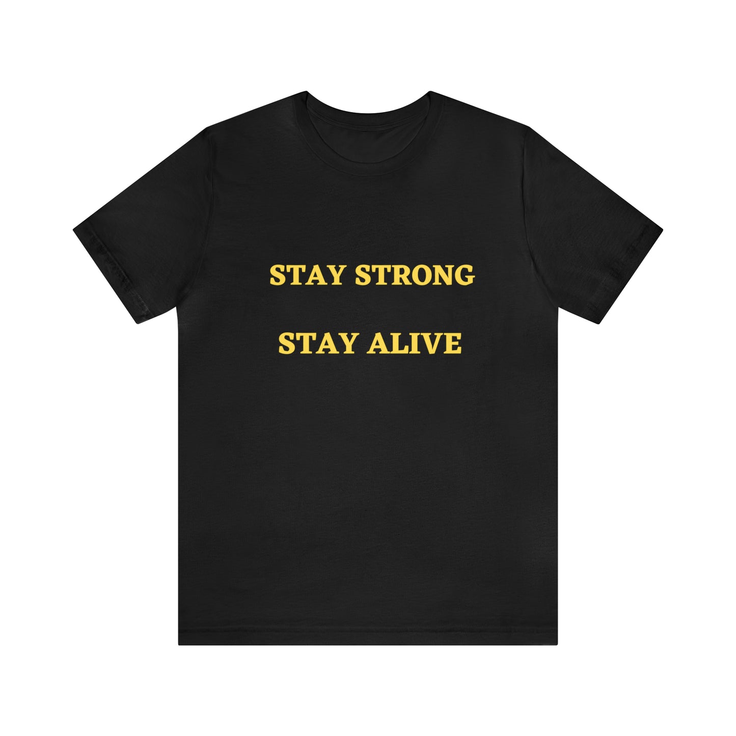 Stay Strong Stay Alive -