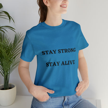 STAY STRONG STAY ALIVE