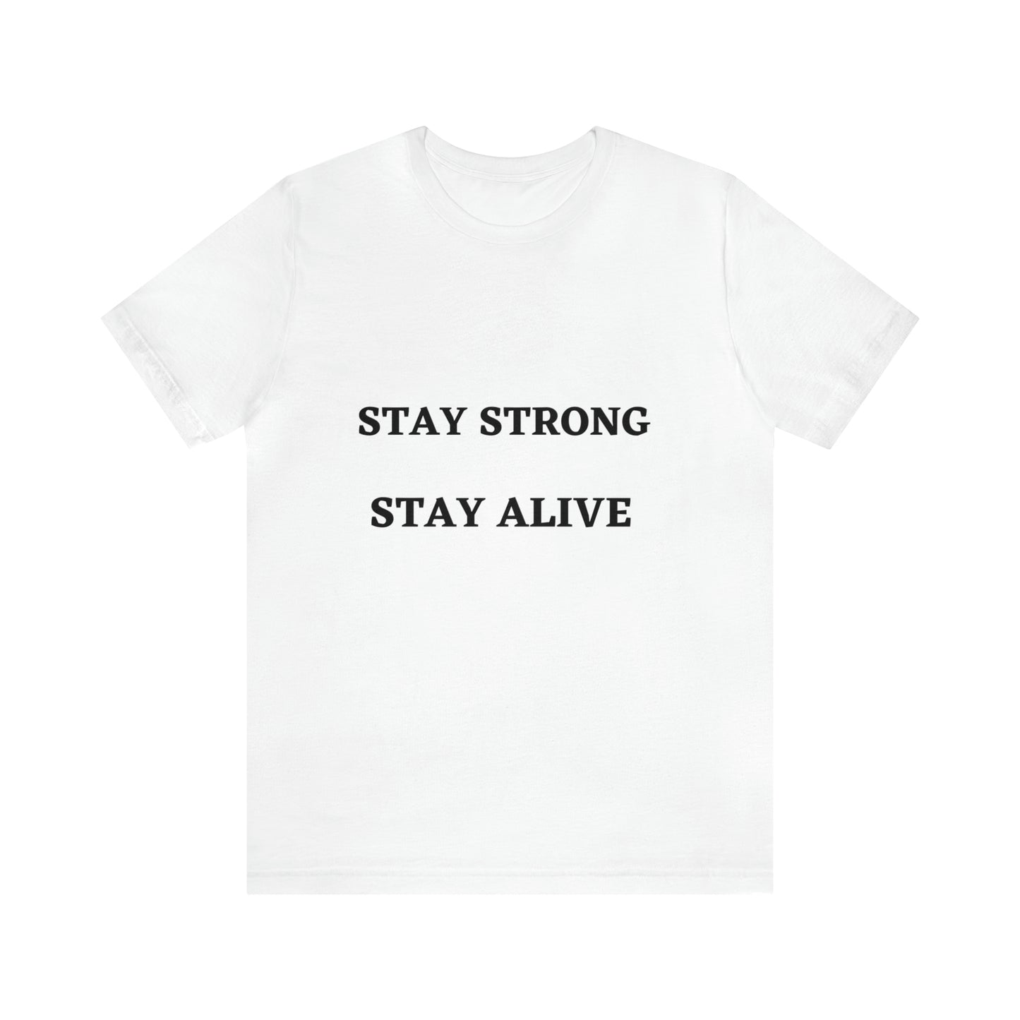 STAY STRONG STAY ALIVE