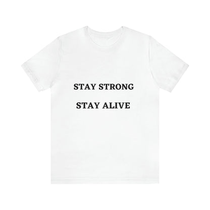 STAY STRONG STAY ALIVE