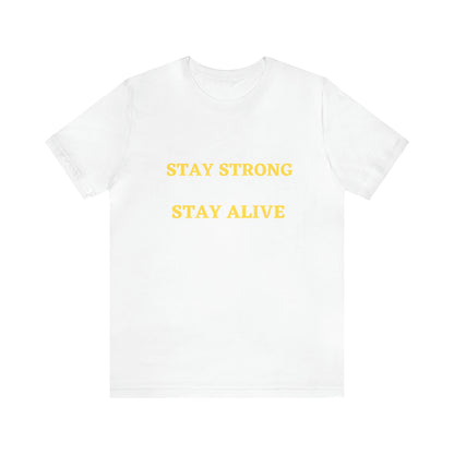 Stay Strong Stay Alive -