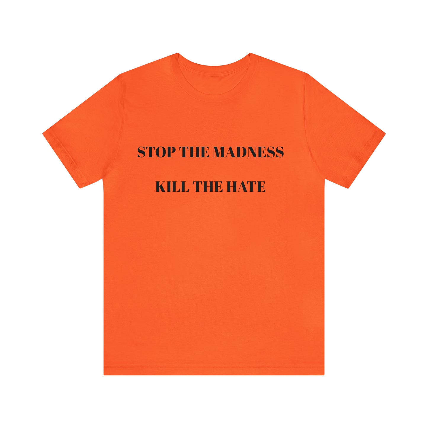 Stop The Madness Kill The Hate